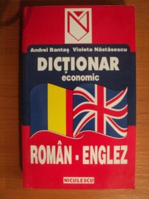 DICTIONAR ECONOMIC ROMAN - ENGLEZ de ANDREI BANTAS , VIOLETA NASTASESCU foto