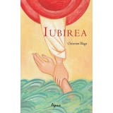 Iubirea, Octavian Blaga - Editura AGNOS