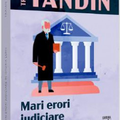 Mari erori judiciare in istoria lumii - Traian Tandin