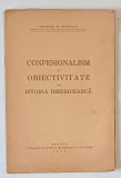 CONFESIONALISM si OBIECTIVITATE in ISTORIA BISERICEASCA de TEODOR M . POPESCU , 1943