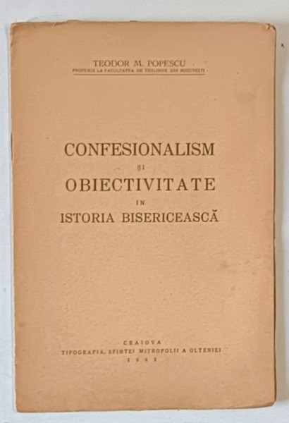 CONFESIONALISM si OBIECTIVITATE in ISTORIA BISERICEASCA de TEODOR M . POPESCU , 1943