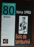 MARIUS OPREA: SOLO DE TAMBURINA(VERSURI 1999/DEDICATIE-AUTOGRAF PT HORIA GARBEA)