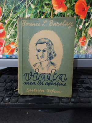 Florence L. Barclay, Viața mea &amp;icirc;ți aparține, editura Orfeu, c. 1940, 100 foto