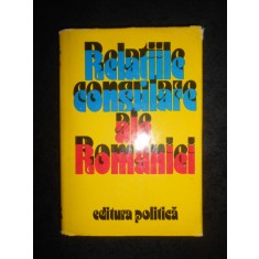 Relatiile consulare ale Romaniei (1977, editie cartonata)