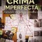 Crima Imperfecta. Anchetele Colonelului Antonescu, Dan Antonescu - Editura Corint