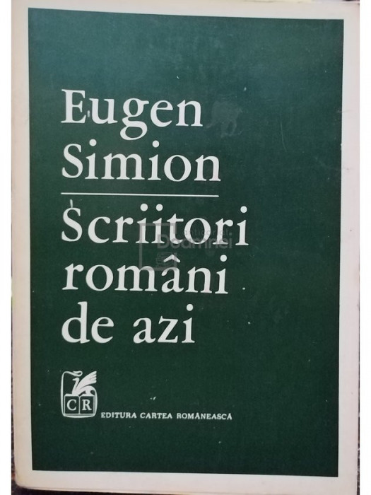 Eugen Simion - Scriitori rom&acirc;ni de azi (editia 1974)