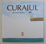 CURAJUL de BERNARD WABER , 2016