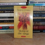 FLANNERY O&#039;CONNOR - SFETNICUL DIN SANGE ( ROMAN ) , POLIROM , 2005 *
