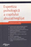 Catalin Luca - Expertiza psihologica a copilului abuzat/neglijat