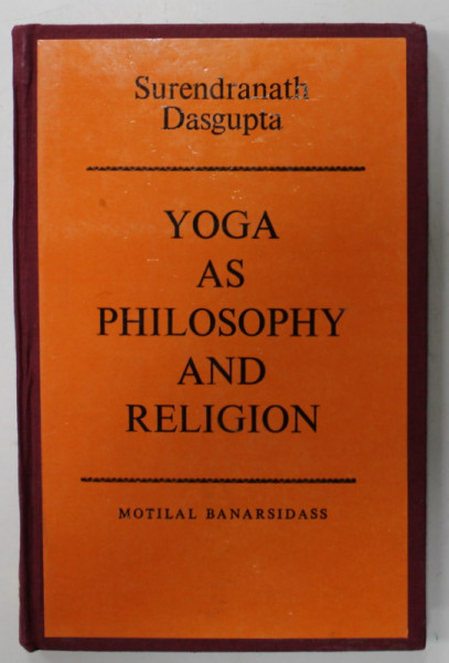 YOGA AS PHILOSOPHY AND RELIGION by SURENDRANATH DASGUPTA , 1987