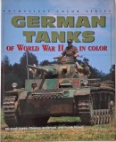 German Tanks of World War II in Color - Michael Green - Carte in Engleza - Tancuri WWII
