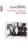 Sectanţii. Mică trilogie a marginalilor (Vol. 1) - Paperback brosat - Vasile Ernu - Polirom, 2020
