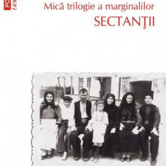 Sectanţii. Mică trilogie a marginalilor (Vol. 1) - Paperback brosat - Vasile Ernu - Polirom