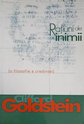 RATIUNI ALE INIMII. O FILOSOFIE A CREDINTEI-CLIFFORD GOLDSTEIN foto