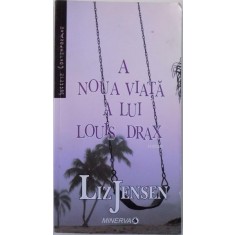 A NOUA VIATA A LUI LOUIS DRAX de LIZ JENSEN, 2008