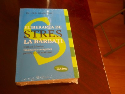 Eliberarea de stres la barbati- Jed Diamond, Carte Noua,2017 foto