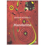 Cumpara ieftin Mandarina - Razvan Petrescu, Curtea Veche, Fictiune, Roman, Limba Romana, ISBN 9786065889897, Brosata, 288 pagini