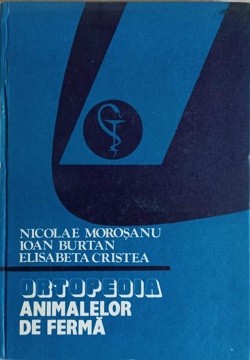 ORTOPEDIA ANIMALELOR DE FERMA-NICOLAE MOROSANU, IOAN BURTAN, ELISABETA CRISTEA-235792 foto