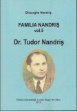 Familia Nandris, vol. 5 Dr. Tudor Nandris / Gheorghe Nandris