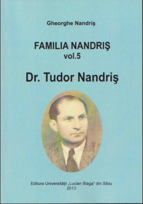 Familia Nandris, vol. 5 Dr. Tudor Nandris / Gheorghe Nandris