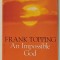 AN IMPOSSIBLE GOD by FRANK TOPPING , 1985