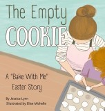 The Empty Cookie: A &amp;quot;Bake With Me&amp;quot; Easter Story