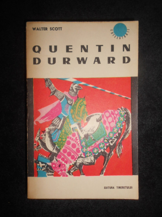 Walter Scott - Quentin Durward (1965, traducere de Al. Stefanescu-Medeleni)