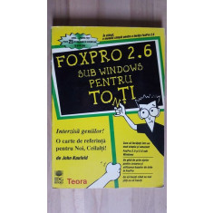 FoxPro 2.6 sub Windows pentru toti - John Kaufeld