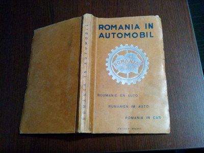 ROMANIA IN AUTOMOBIL - Institutul Cartografic &amp;quot;Unirea&amp;quot; Brasov, 1938, 120 p. foto