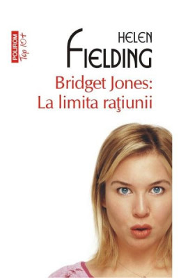 Bridget Jones: La Limita Ratiunii Top 10+ Nr 334, Helen Fielding - Editura Polirom foto