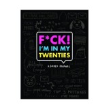 F*ck I'm in My Twenties: A Guided Journal