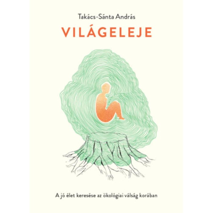 Vil&aacute;geleje - A j&oacute; &eacute;let keres&eacute;se az &ouml;kol&oacute;giai v&aacute;ls&aacute;g kor&aacute;ban - Tak&aacute;cs-S&aacute;nta Andr&aacute;s