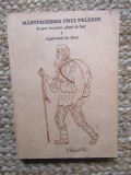 MARTURISIREA UNUI PELERIN DESPRE LUCRAREA PLINA DE HAR A RUGACIUNII LUI IISUS, PELERINUL RUS, 1992