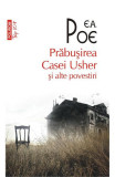 Prabusirea Casei Usher Si Alte Povestiri Top 10+ Nr.424, Edgar Allan Poe - Editura Polirom