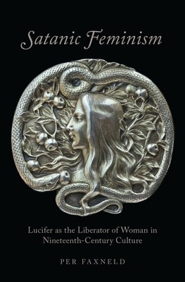 Satanic Feminism: Lucifer as the Liberator of Woman in Nineteenth-Century Culture foto