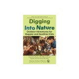 Digging Into Nature: Outdoor Adventures for Happier and Healthier Kids