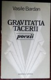 Cumpara ieftin VASILE BARDAN: GRAVITATIA TACERII (POEZII) [volum debut 1989/dedicatie-autograf]