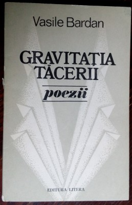 VASILE BARDAN: GRAVITATIA TACERII (POEZII) [volum debut 1989/dedicatie-autograf] foto