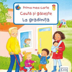 La grădiniță. Prima mea carte Caută și găsește - Board book - Sandra Grimm - Casa