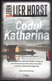 Codul Katharina - Jorn Lier Horst, Editura Trei, 2023, Fiction Connection, Roman, 447 Pagini