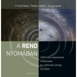 A rend nyom&aacute;ban - 4000 &eacute;ves telep&uuml;l&eacute;sek a B&uuml;kkalj&aacute;n &eacute;s a Borsodi-s&iacute;ks&aacute;g ter&uuml;let&eacute;n - P. Fischl Kl&aacute;ra