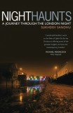 Night Haunts A Journey Through the London Night