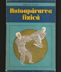 AUTOAPĂRAREA FIZICĂ - IORDACHE ENACHE - CURS / MANUAL DE AUTOAPĂRARE / ARTE MARȚIALE