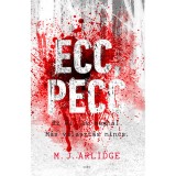 Ecc, pecc - Ez &eacute;l, az meghal. M&aacute;s v&aacute;laszt&aacute;s nincs. - M.J. Arlidge