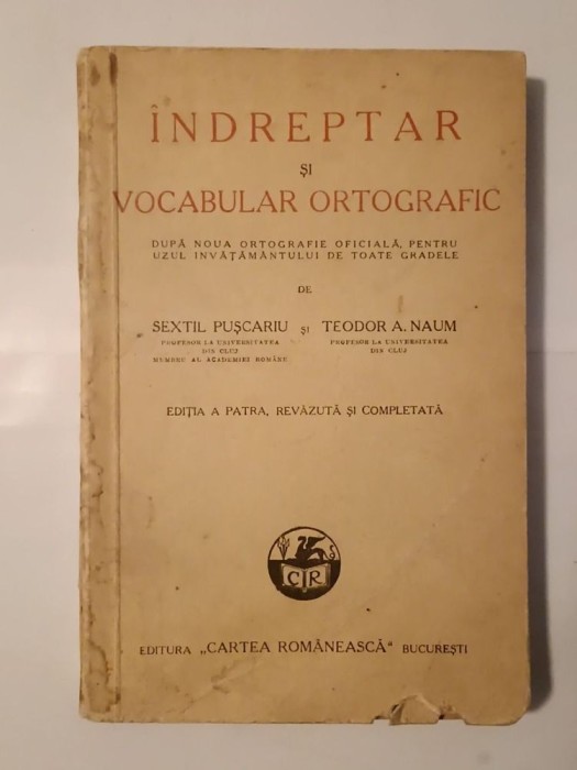 Sextil Pușcariu; Teodor A. Naum - &Icirc;ndreptar și vocabular ortografic (ediția a patra, revăzută și completată, 1943)