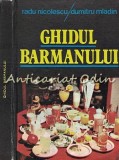 Ghidul Barmanului - Radu Nicolescu, Dumitru Mladin, Editura Sport-Turism, Bucuresti 1985, 253 pagini