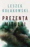 Prezenta mitului/Leszek Kolakowski