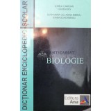 Dictionar enciclopedic scolar. biologie - 2006 - Lorela Caradan Si COLAB. (X66)