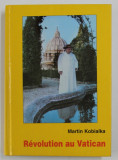 REVOLUTION AU VATICAN par MARTIN KOBIALKA , 1998, PREZINTA UNELE SUBLINIERI CU MARKERUL *