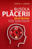 Busola plăcerii - Paperback brosat - David J. Linden - All